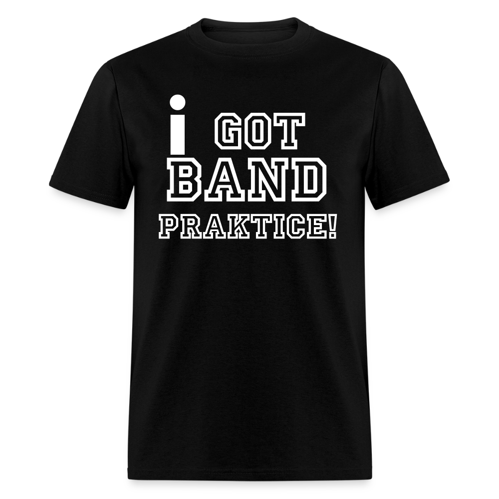 iGot Band Praktice Unisex Classic T-Shirt - black