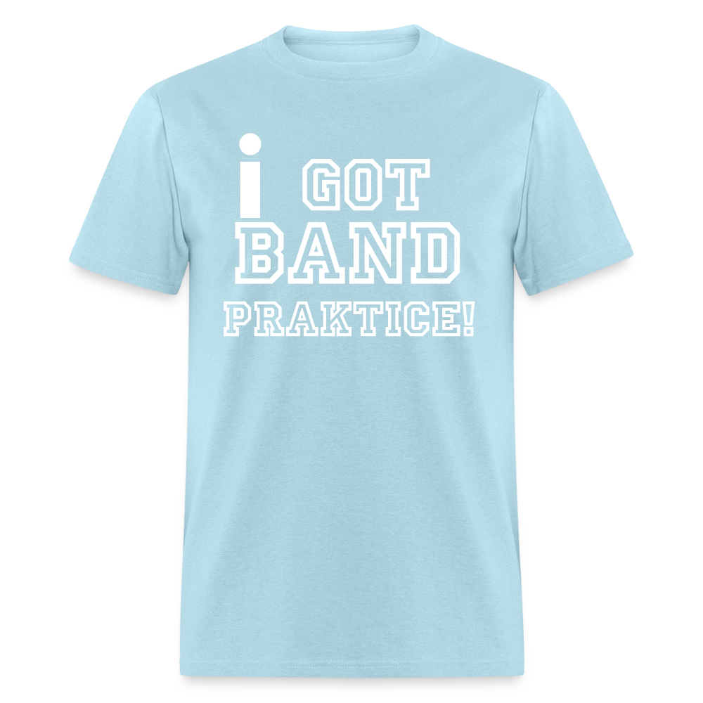 iGot Band Praktice Unisex Classic T-Shirt - powder blue