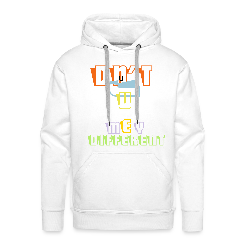 Dnt Juge my Different Men’s Premium Hoodie - white