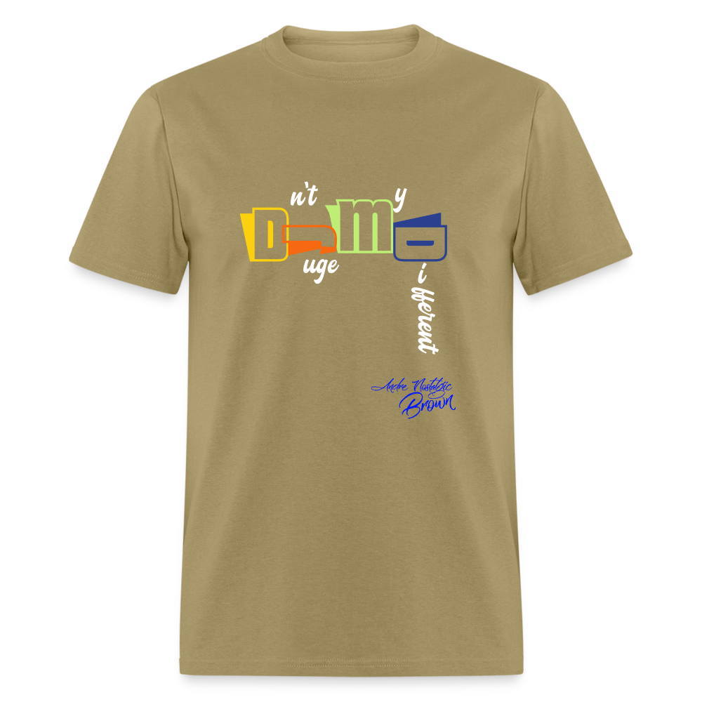 Dnt Juge My Different Unisex Classic T-Shirt - khaki