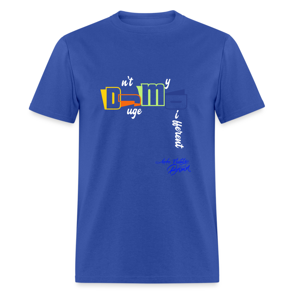 Dnt Juge My Different Unisex Classic T-Shirt - royal blue