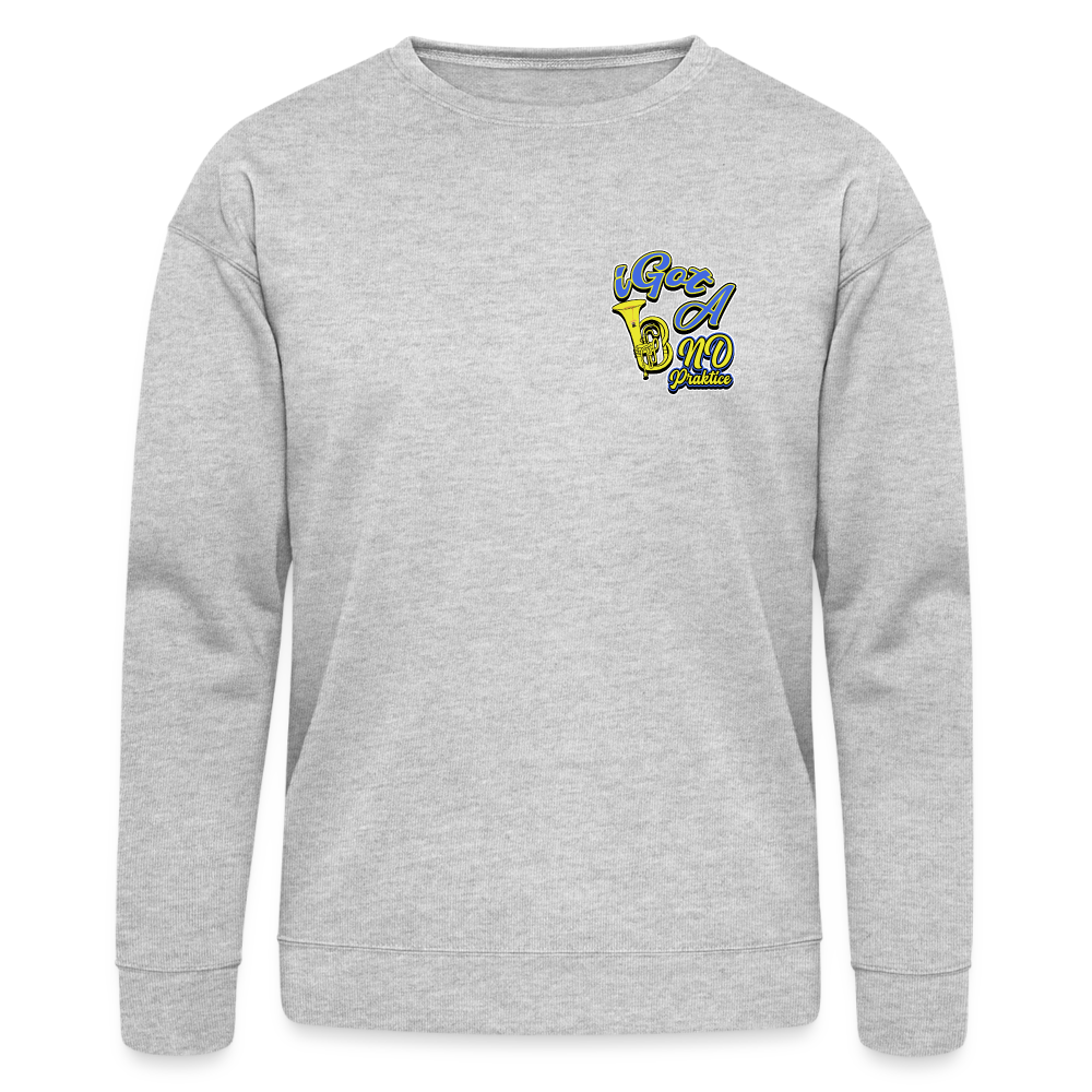 I Got Band Praktice Bella + Canvas Unisex Sweatshirt - heather gray