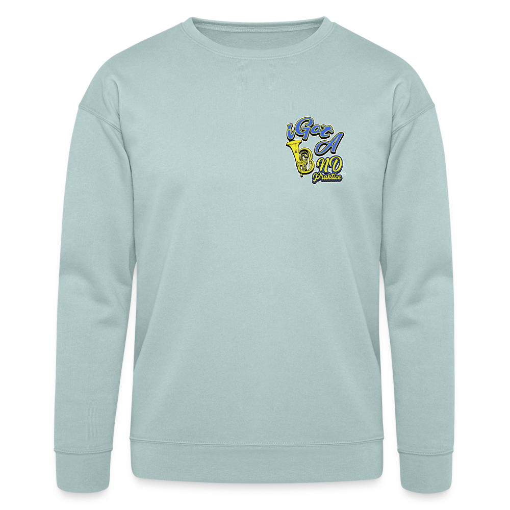 I Got Band Praktice Bella + Canvas Unisex Sweatshirt - dusty blue